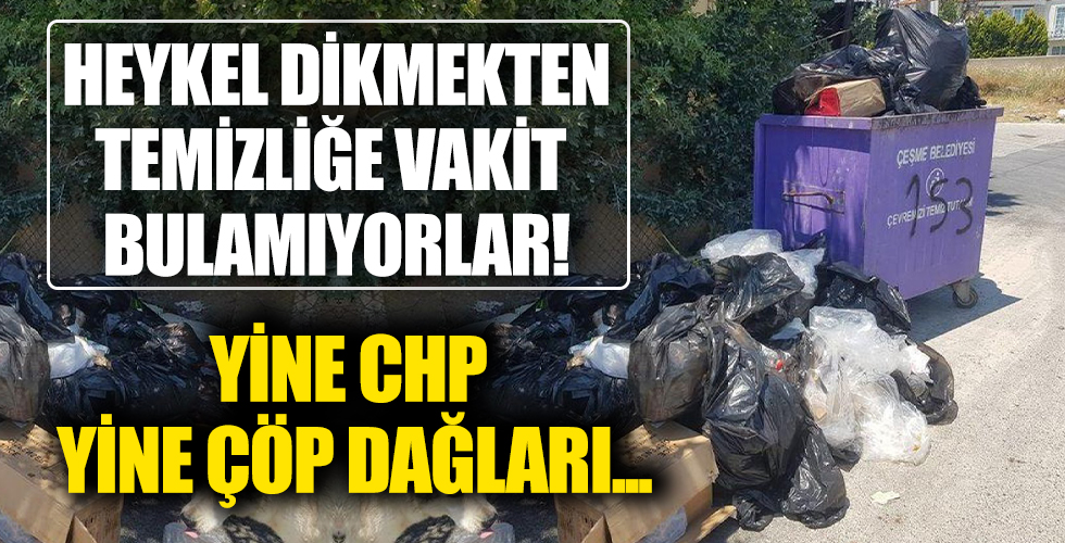 CHP'nin yönetimindeki Çeşme'de 'çöp krizi'