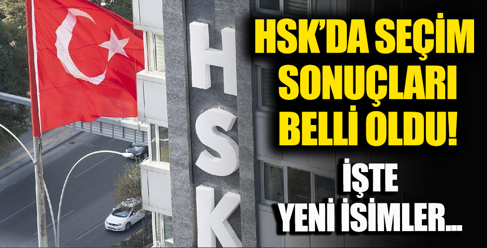 HSK'da seçim sonuçları belli oldu!