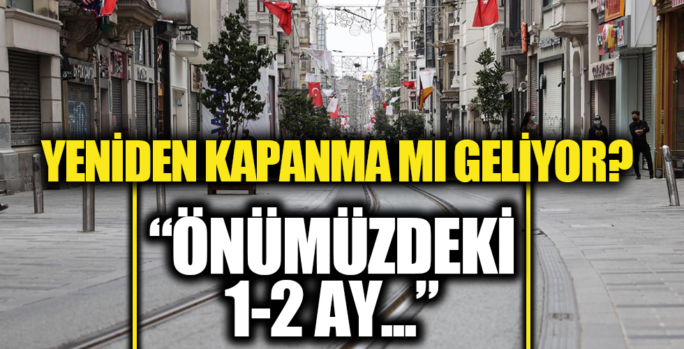 Yeniden kapanma mı geliyor?