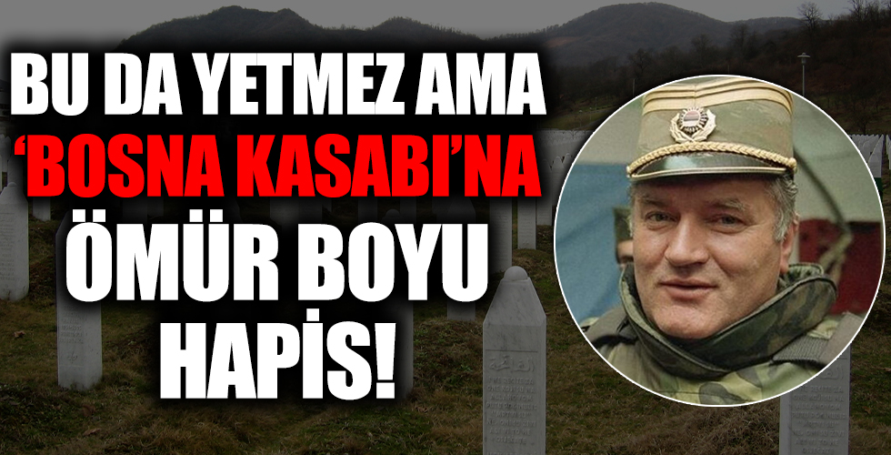 'Bosna Kasabı' lakaplı Ratko Mladic'in ömür boyu hapis cezası onandı