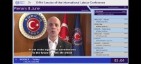 ASGARI ÜCRET - Türk-Is Genel Baskani Atalay, ILO Konferansi'na Katildi