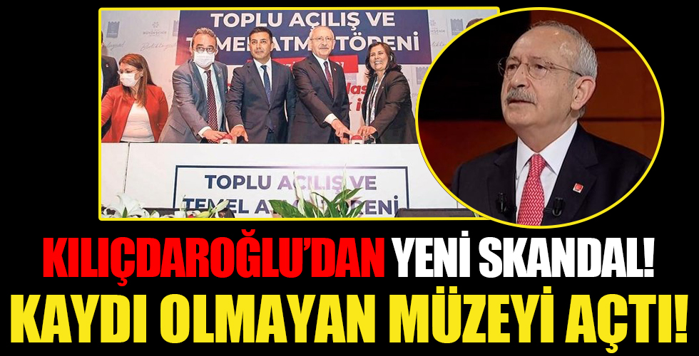 CHP'li Kemal Kılıçdaroğlu'ndan skandal! Kültür ve Turizm Bakanlığı'na kaydı olmayan müzeyi açtı!