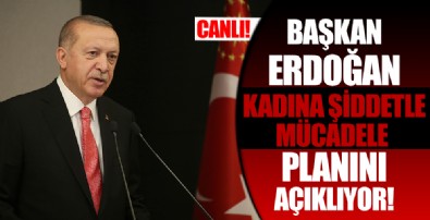 Başkan Erdoğan'dan Kadına Yönelik Şiddetle Mücadele 4. Ulusal Eylem Planı Tanıtım Toplantısı'nda önemli açıklamalar!