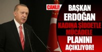 KADINA ŞİDDETLE MÜCADELE - Başkan Erdoğan'dan Kadına Yönelik Şiddetle Mücadele 4. Ulusal Eylem Planı Tanıtım Toplantısı'nda önemli açıklamalar!