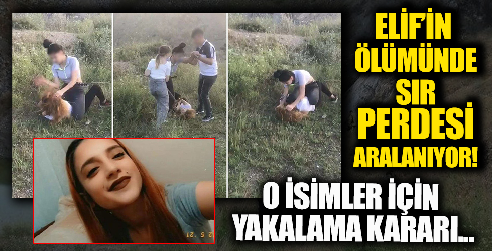 Elif Çakal'ın sır ölümünde flaş gelişme: 4 arkadaşı hakkında yakalama kararı...