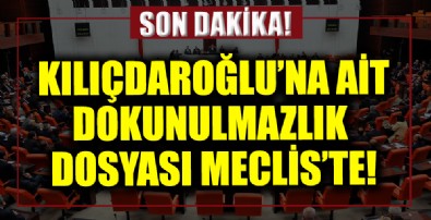 Kılıçdaroğlu'na ait dokunulmazlık dosyası Meclis'e sunuldu