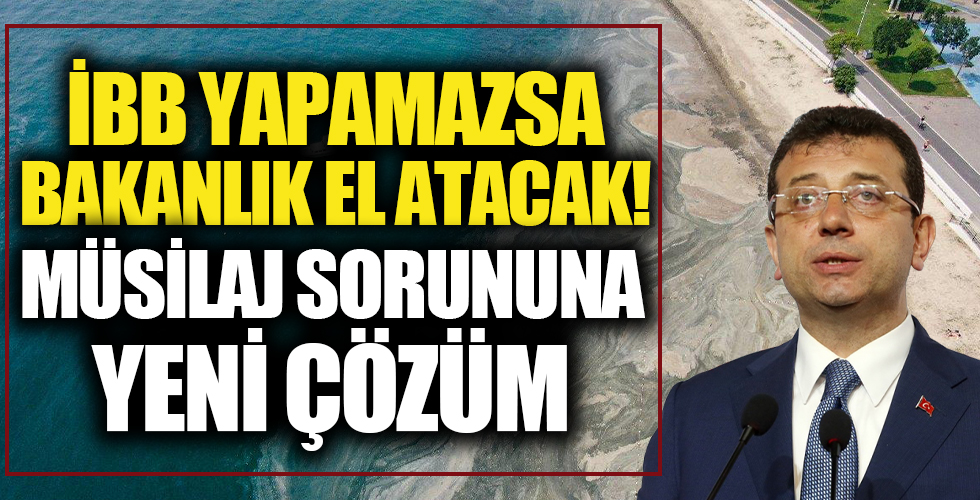 Müsilaj sorununa yeni çözüm! İBB yapamazsa bakanlık el atacak