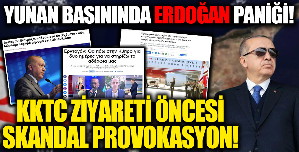 Başkan Erdoğan'ın KKTC ziyareti Yunan'ı panikletti!