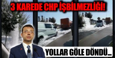 CHP'li İBB'nin iş bilmezliği yine vatandaşı perişan etti! Yollar su doldu...