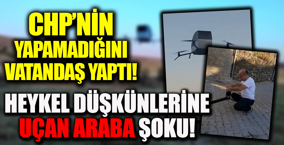 CHP'nin yapamadığını vatandaş yaptı! Heykel düşkünlerine uçan araba şoku!