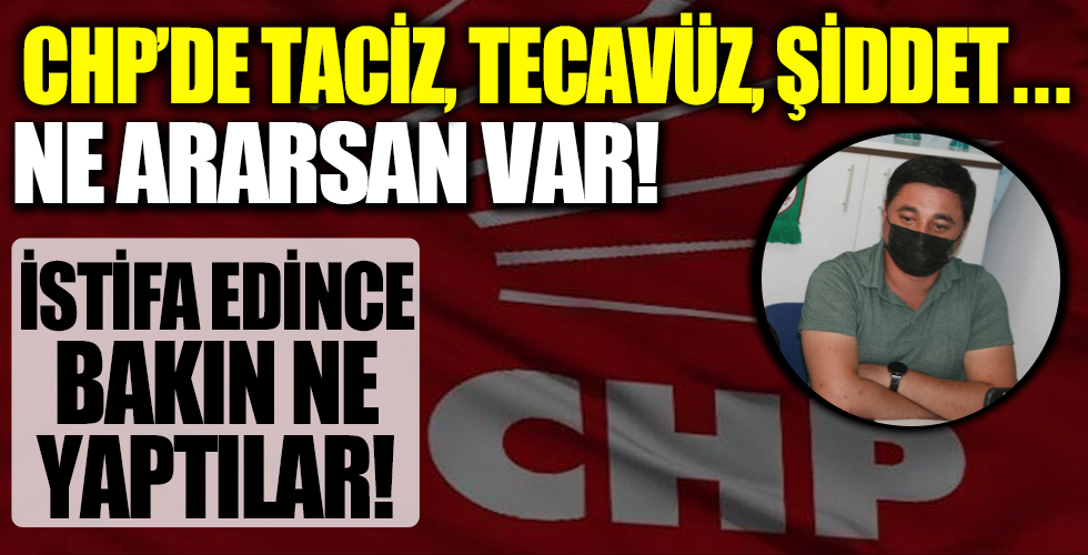 Taciz, tecavüz, şiddet ne ararsan var! CHP'den istifa edince bakın ne yaptılar!