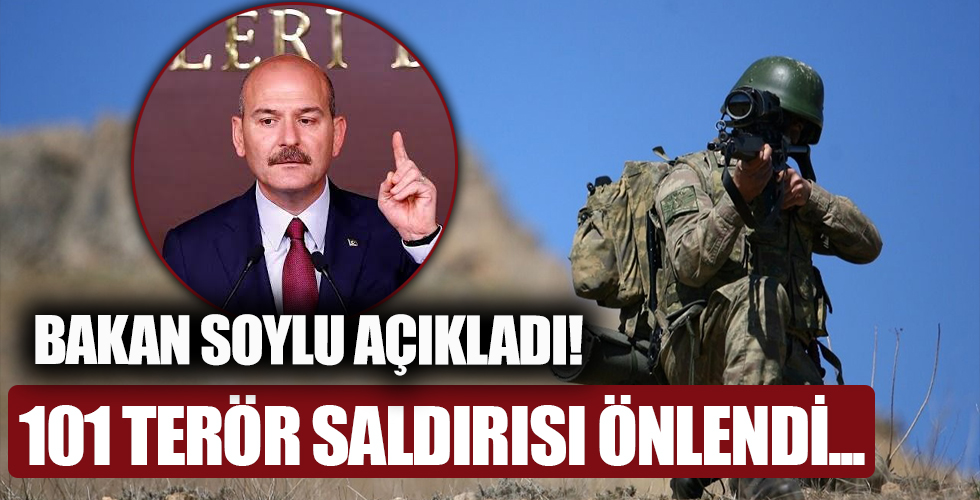 Bakan Soylu açıkladı! 101 terör eylemi engellendi