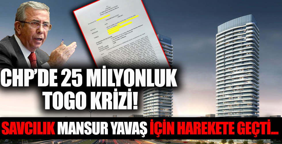 CHP'de 25 milyonluk 'Togo' krizi! Savcılık Mansur Yavaş'ı soruşturmak için bakanlıktan izin istedi! İşte o belge