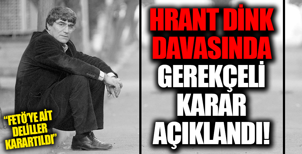 Hrant Dink davasında gerekçeli karar açıklandı!