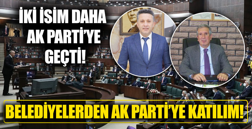 İki belediye başkanı daha AK Parti'ye katıldı