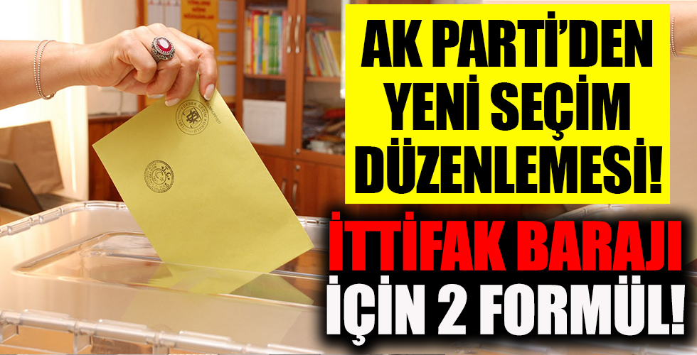 AK Parti harekete geçti! Seçim düzenlemesinde flaş detay! İttifak barajı için 2 formül!