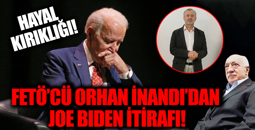 FETÖ Orhan İnandı'dan Joe Biden itirafı!