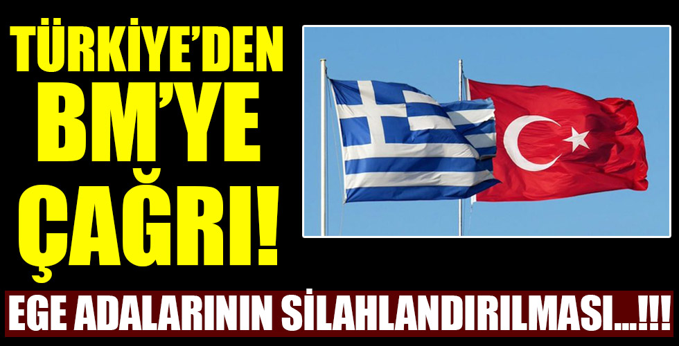 Türkiye'den BM'ye Yunanistan çağrısı!