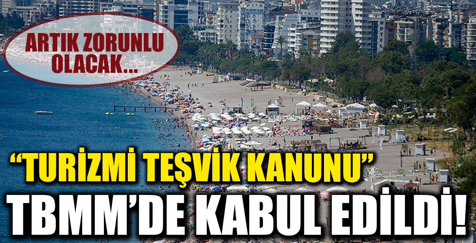 'Turizmi Teşvik Kanunu' TBMM'de kabul edildi!