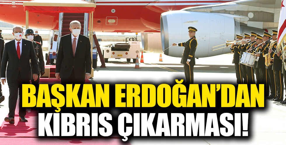 Başkan Erdoğan Kıbrıs'ta!