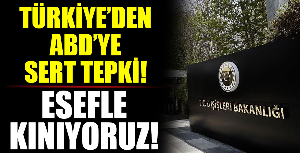 Dışişleri'nden ABD'ye tepki!