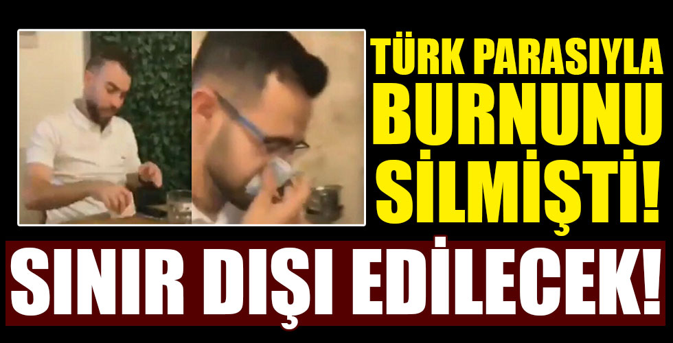 Türk parasıyla burnunu silen turist gözaltına alındı!