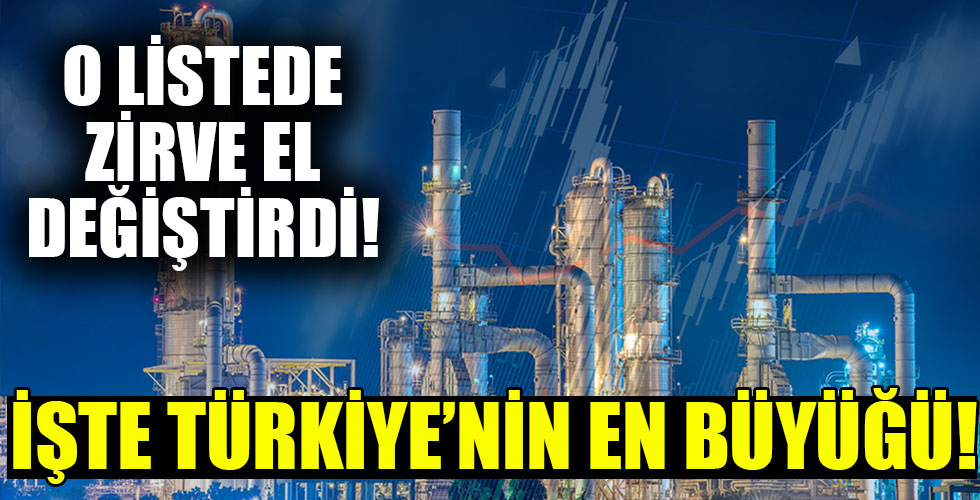 Türkiye'nin en büyük şirketi sıralamasında zirve el değiştirdi!