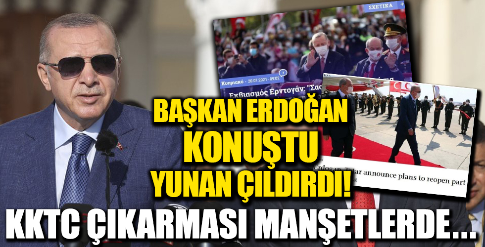 Başkan Erdoğan konuştu, Yunan çıldırdı! KKTC çıkarması yine Yunanistan manşetlerinde...