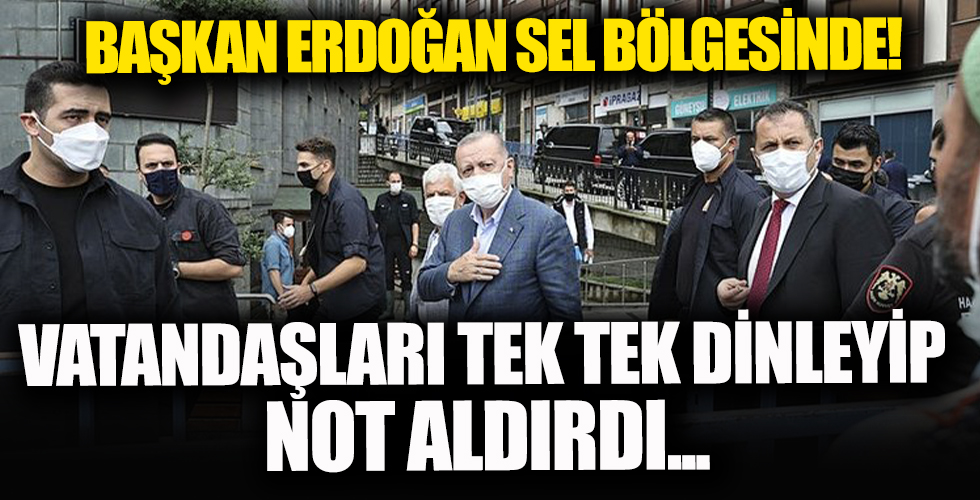 Başkan Erdoğan sel bölgesinde! Vatandaşları dinledi, not aldı
