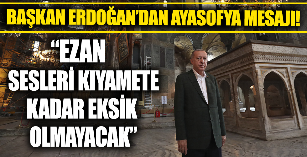 Başkan Erdoğan'dan Ayasofya Camii mesajı!