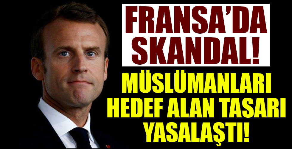 Fransa'da Müslümanları hedef alan tasarı yasalaştı!
