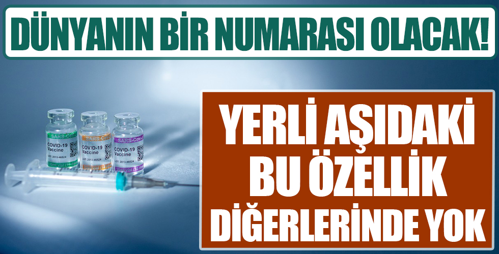 Yerli aşıdaki bu özellik diğerlerinde yok! Dünyanın bir numarası olacak!