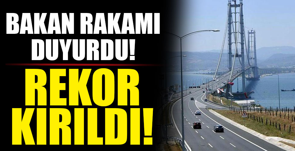 Bakan Karaismailoğlu: Osmangazi Köprüsü rekor kırdı!