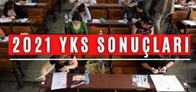 2021 YKS Sonuçları  Açıklandı  YKS Tercihleri Ne Zaman Yapılacak? YKS Sonuçları Sorgulama Ekranı