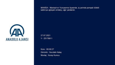 Manisa'da Pompali Tüfekli Saldiriya Ugrayan Emlakçi Agir Yaralandi