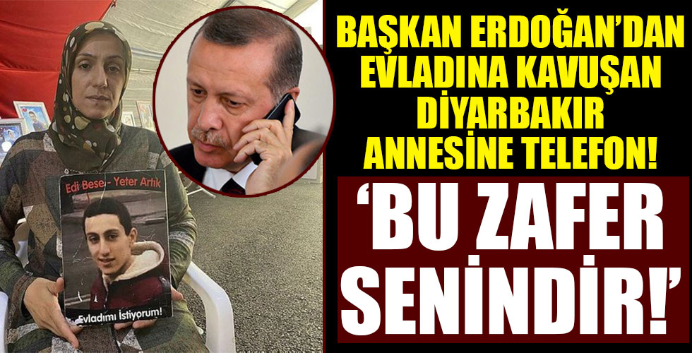 Başkan Erdoğan'dan 3 yıl sonra evladına kavuşan Diyarbakır annesine telefon!