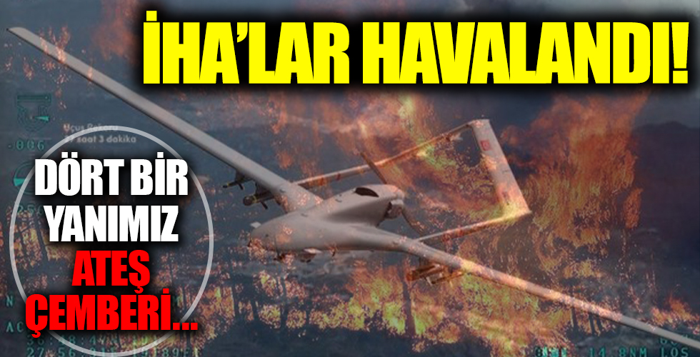 İHA'lar havalandı! MSB'den yangınlara müdahale
