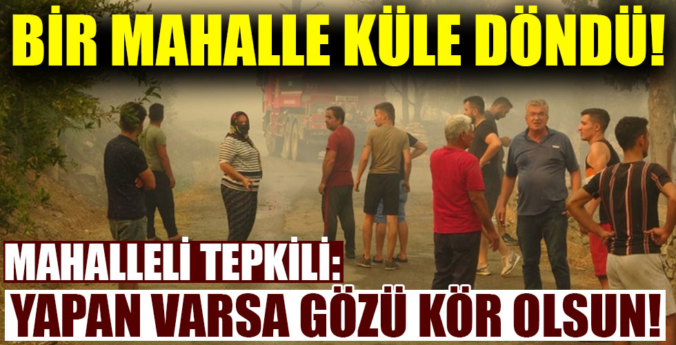 Mahallesi küle dönen vatandaş: “Yapan varsa iki gözü kör olsun”