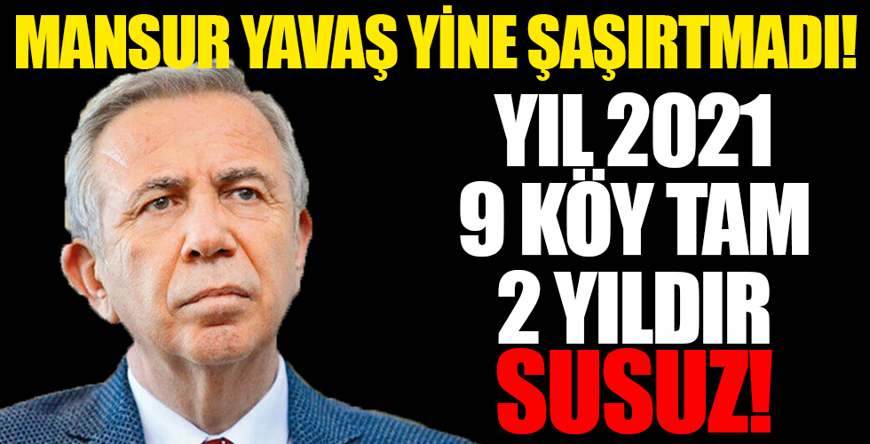 Ankara'da 9 köy susuz kaldı! Vatandaşlar Mansur Yavaş'a isyan etti