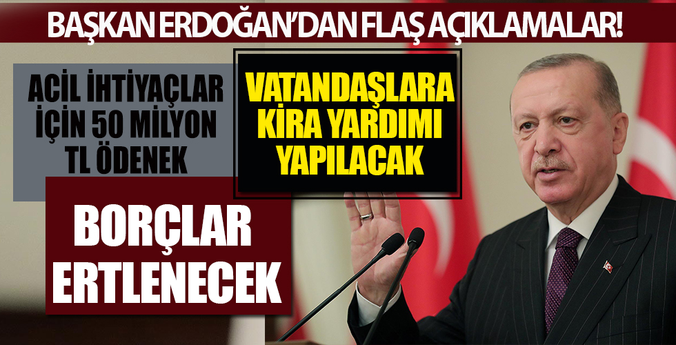 Başkan Erdoğan'dan afet bölgesinde önemli açıklamalar!