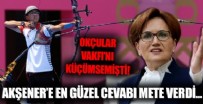 Mete Gazoz’un altın madalyası Okçular Vakfı'nı karalamaya çalışan Meral Akşener'e en güzel yanıt oldu