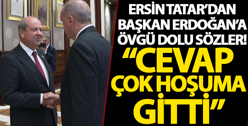KKTC Cumhurbaşkanı Tatar: Cumhurbaşkanı Erdoğan'ın AB Komisyonu Başkanına verdiği cevap çok hoşuma gitti