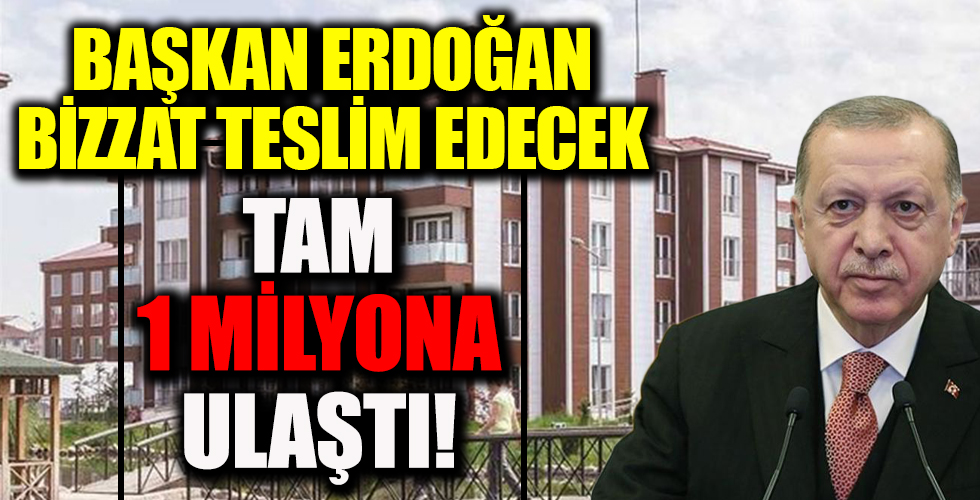 TOKİ'nin 1 milyonuncu konutunu Başkan Erdoğan teslim edecek