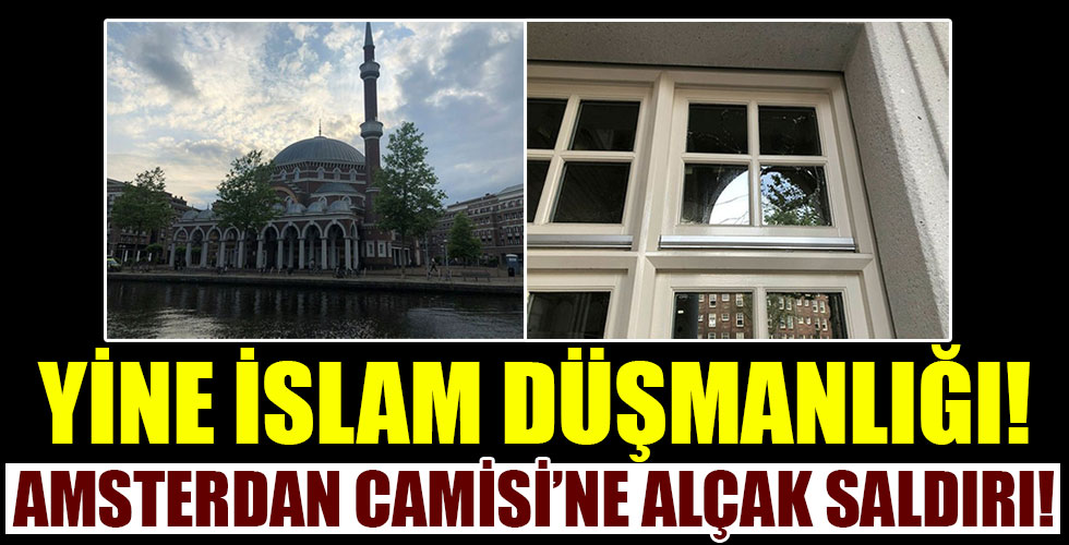 Hollanda'da Amsterdam Ayasofya Camisi'ne alçak saldırı!