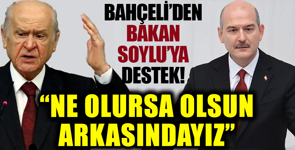 Bahçeli'den Bakan Soylu'ya destek!