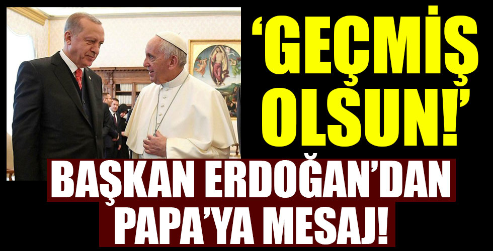 Başkan Erdoğan'dan Katoliklerin ruhani lideri Papa'ya mesaj!