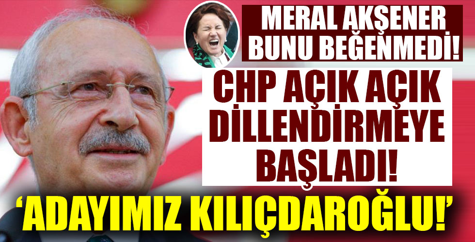 CHP açık açık söylemeye başladı! Adayımız Kılıçdaroğlu!