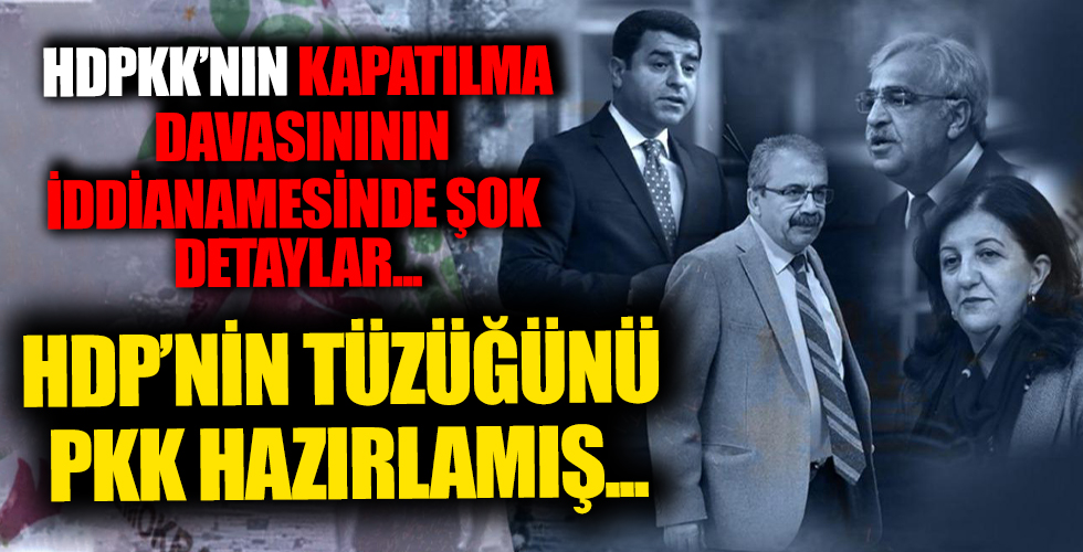 HDP'nin kapatılma davasının iddianamesinde şok detay! HDP'nin tüzüğünü PKK hazırlamış...