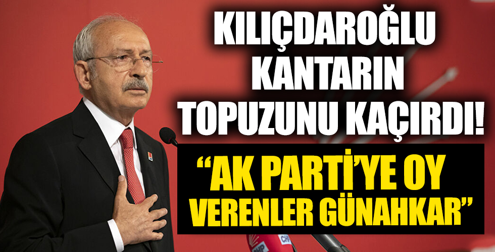 Kılıçdaroğlu yine kantarın topuzunu kaçırdı! Ak Parti'ye oy vermek günahmış...