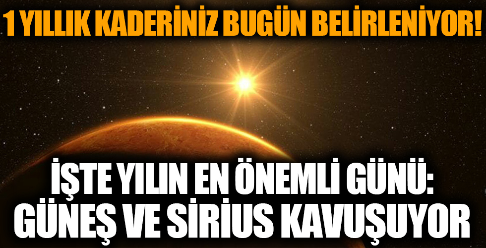 Sirius Güneş ile kavuşuyor! Sirius ve Güneş’in kavuşması ne anlama gelir? Sirius ve Güneş hangi gün kavuşuyor?